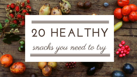 20 Quick & Healthy Snack Ideas