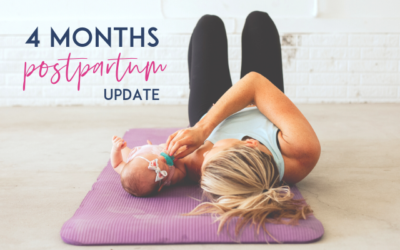 4 Month Postpartum Fitness Update