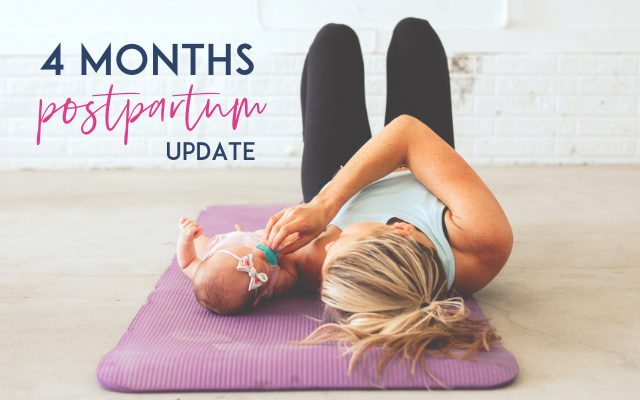 4 month postpartum update